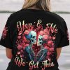 YOU AND ME WE GOT THIS ALL OVER PRINT
