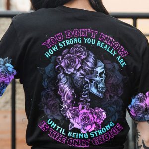 YOU DON'T KNOW HOW STRONG YOU REALLY ARE ALL OVER PRINT