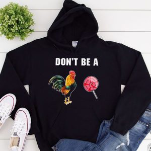 Funny Hoodie Don't Be A Cck   Funny Gift