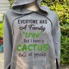 Funny Hoodie Everyone Has A Family But I Have A Cactus  Funny Gift