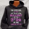 Funny Hoodie The Good Girl In Me Got Tired   Funny Gift