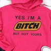 Funny Hoodie Yes I'm A B* But Not Yours   Funny Gift