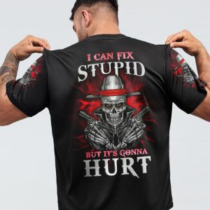 I CAN FIX STUPID BUT IT'S GONNA HURT ALL OVER PRINT