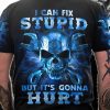 I CAN FIX STUPID BUT IT'S GONNA HURT ALL OVER PRINT