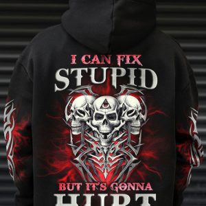 I CAN FIX STUPID BUT IT'S GONNA HURT ALL OVER PRINT
