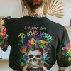 I KNOW HOW TO LOAD TIE DYE SKULL ALL OVER PRINT