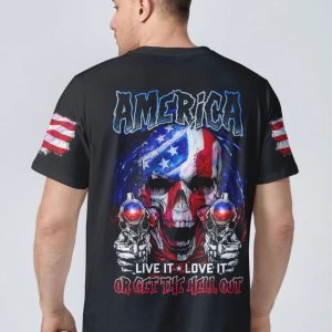 AMERICA LIVE IT LOVE IT OR GET THE HELL OUT ALL OVER PRINT T SHIRT