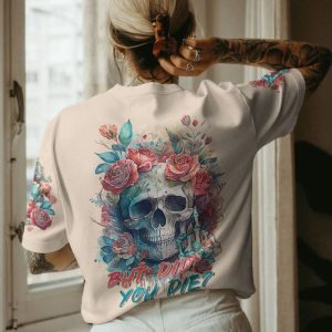  BUT DID YOU DIE MOM LIFE WATERCOLOR SKULL ALL OVER PRINT T SHIRT