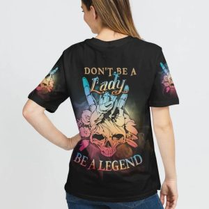 DON'T BE A LADY BE A LEGEND ALL OVER PRINT T SHIRT