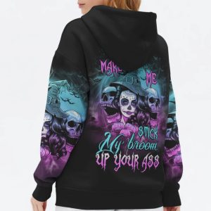 DON'T MAKE ME STICK MY BROOM ALL OVER PRINT HOODIE