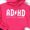 Funny Hoodie AD HD Highway To Hey A Squirrel   Funny Gift