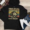 Funny Hoodie First Of All I'm A Delight   Funny Gift
