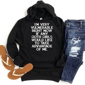 Funny Hoodie I'm Very Vulnerable Right Now   Funny Gift