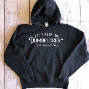 Funny Hoodie Let's Keep The D To A Minimum Today   Funny Gift