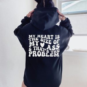 Funny Hoodie My Heart Is The Size Of My A   Funny Gift