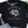 Funny Hoodie On Way To Make The Vibe Weird   Funny Gift
