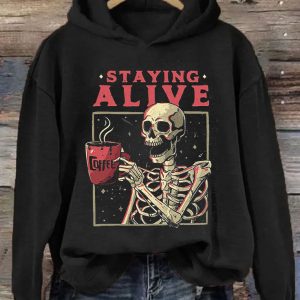 Funny Hoodie Staying Alive Coffee   Funny Gift