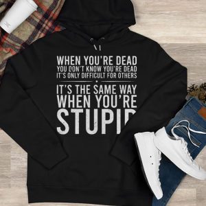 Funny Hoodie When You're D You Don't Know You D   Funny Gift