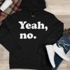 Funny Hoodie Yeah No   Funny Gift