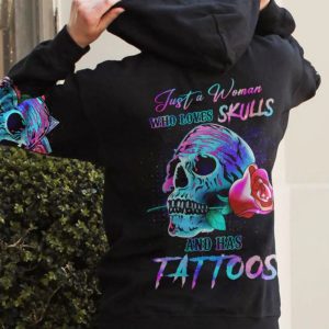 JUST A WOMAN WHO LOVES SKULL AND HAS TATTOOS ALL OVER PRINT HOODIE