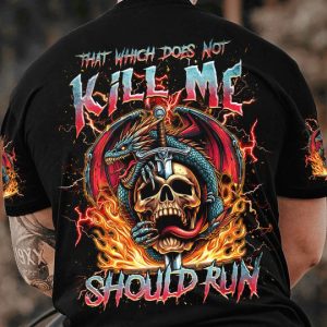THAT WHICH DOES NOT KILL ME SHOULD RUN SKULL DRAGON ALL OVER PRINT