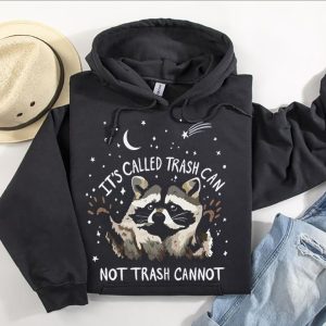 Funny Hoodie It's Called Trash Can Not Trash Cannot Racoon Design   Funny Gift