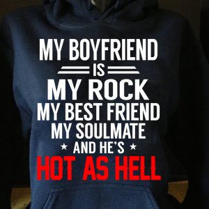 Funny Hoodie My Boyfriend Is My Rock, My Best Friend, My Soulmate   Funny Gift