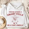Funny Hoodie You Either A Smart Fella   Funny Gift