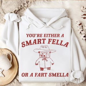 Funny Hoodie You Either A Smart Fella   Funny Gift