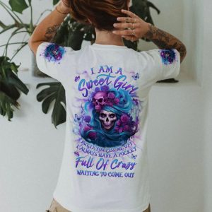 I AM A SWEET GIRL BUT IF YOU PISS ME OFF ALL OVER PRINT T SHIRT