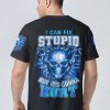 I CAN FIX STUPID BUT IT'S GONNA HURT ALL OVER PRINT T SHIRT (8)