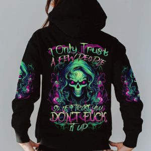  I ONLY TRUST A FEW PEOPLE ALL OVER PRINT HOODIE