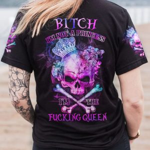  I'M NOT A PRINCESS I'M THE FCKING QUEEN ALL OVER PRINT T SHIRT