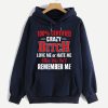 Funny Hoodie 100% Certified Crazy Btch Love Me Or Hate Me Funny Gift