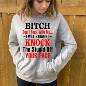 Funny Hoodie Bch Don't Fck With Me I Will Straight   Funny Gift