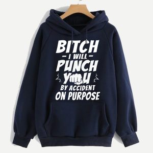 Funny Hoodie Bitch I Will Punch You By Accident Funny Gift