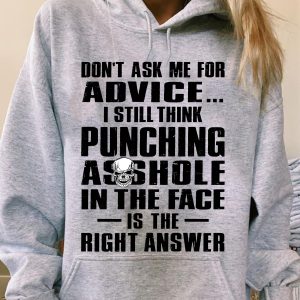 Funny Hoodie Don't Ask Me For Advice I Still Think Punching Funny Gift
