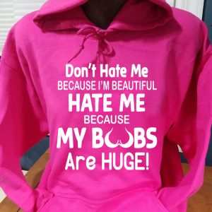 Funny Hoodie Don't Hate Me Because I'm Beautiful Funny Gift