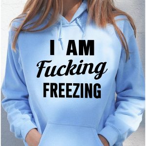 Funny Hoodie I Am Fcking Freezing Funny Gift