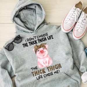 Funny Hoodie I Didn't Choose The Thick Thigh Life Funny Gift