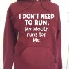 Funny Hoodie I Dont Need To Run My Mouth Funny Gift