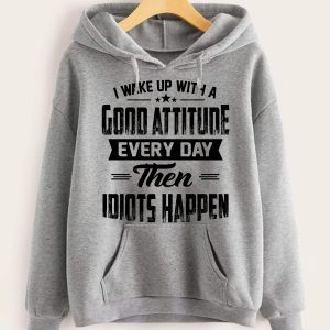 Funny Hoodie I Wake Up With A Good Attitude Funny Gift