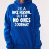 Funny Hoodie I'm A Nice Person But I'm No Ones Doormat Funny Gift
