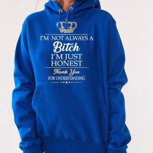 Funny Hoodie I'm Not Always A Btch I'm Just Honest Funny Gift