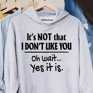 Funny Hoodie It's Not That I Don't Like You Funny Gift