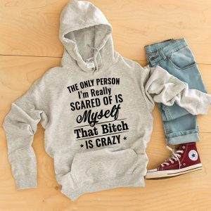Funny Hoodie The Only Person I'm Really Scared Of Is Myself Funny Gift
