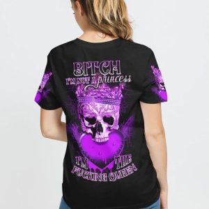  I'M NOT A PRINCESS I'M THE FCKING QUEEN ALL OVER PRINT T SHIRT (2)