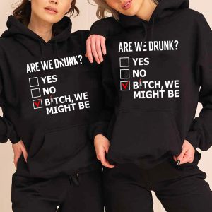 Matching Best Friend Hoodie Are We Drunk We Might Be Gift For Best Friends