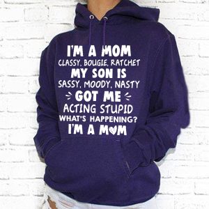 Mom Hoodie I'm A Mom Classy Bougie Ratchet My Son Funny Gift For Mother