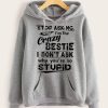Funny Bestie Hoodie Stop Asking Why I'm The Crazy Bestie Funny Gift For Bestie 2